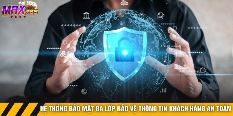 Hệ thống bảo mật đa lớp bảo vệ thông tin khách hàng an toàn